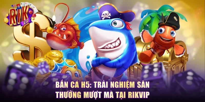 Bắn cá H5