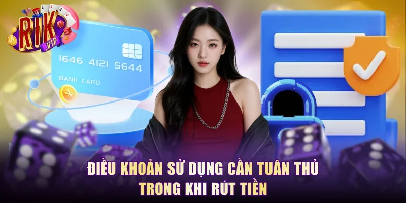 Điều khoản sử dụng cần tuân thủ trong khi rút tiền