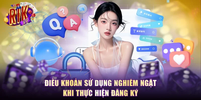Điều khoản sử dụng nghiêm ngặt khi thực hiện đăng ký
