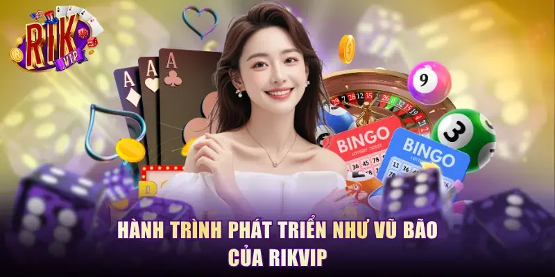 Hành trình phát triển như vũ bão của RikVip
