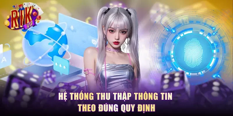 Hệ thống thu thập thông tin theo đúng quy định