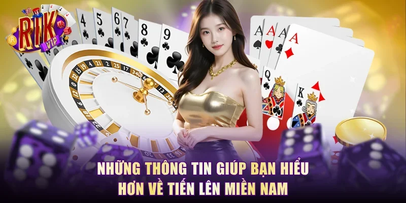 Những thông tin giúp bạn hiểu hơn về tiến lên miền Nam