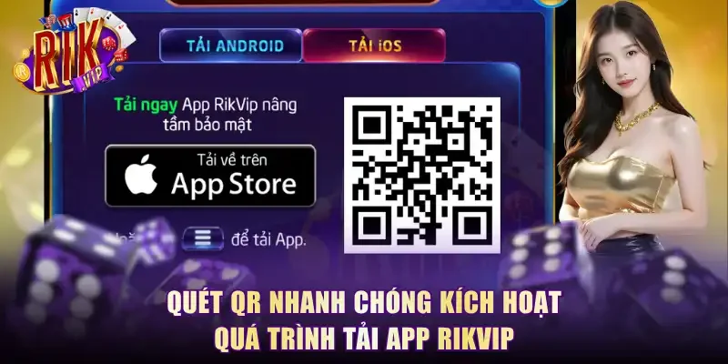 Quét QR nhanh chóng kích hoạt quá trình tải app RikVip