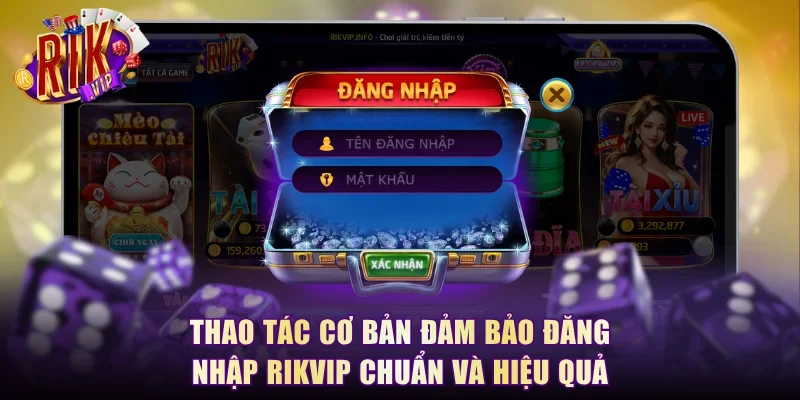 Thao tác cơ bản đảm bảo đăng nhập RikVip chuẩn và hiệu quả