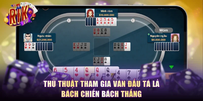 Thủ thuật tham gia ván đấu Tá Lả bách chiến bách thắng