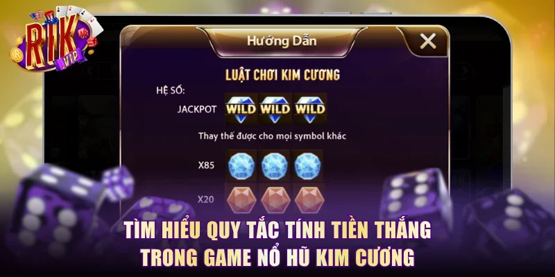 Tìm hiểu quy tắc tính tiền thắng trong game Nổ Hũ Kim Cương