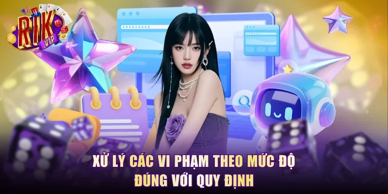 Xử lý các vi phạm theo mức độ đúng với quy định